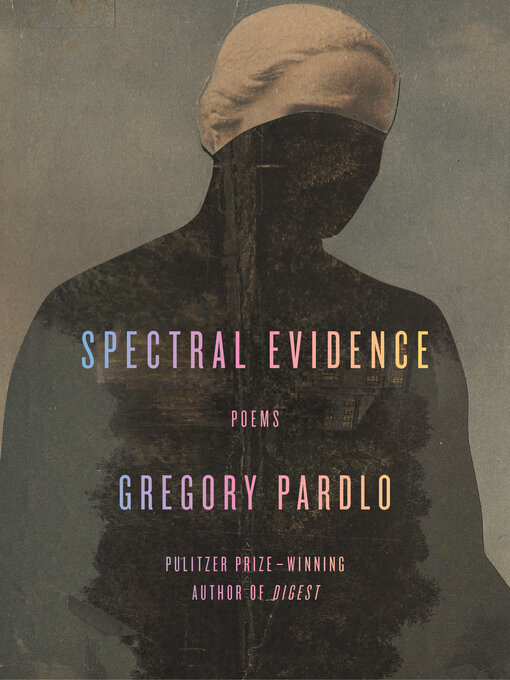 Title details for Spectral Evidence by Gregory Pardlo - Available